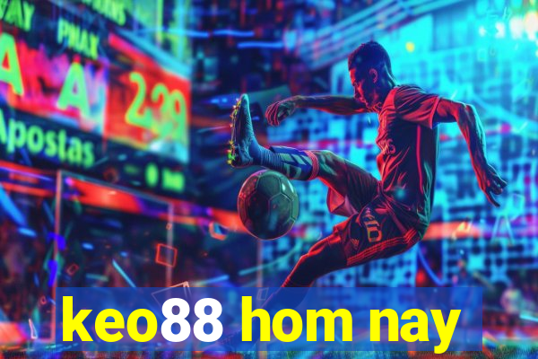 keo88 hom nay