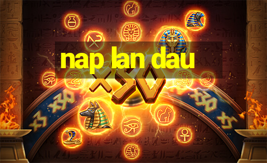 nap lan dau