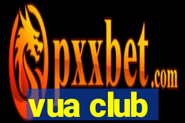 vua club