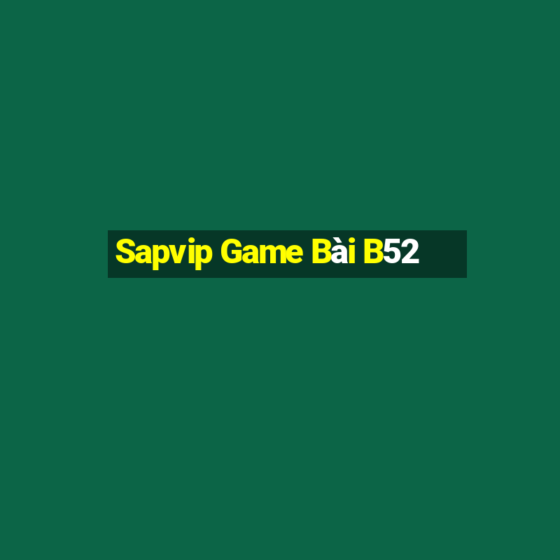 Sapvip Game Bài B52