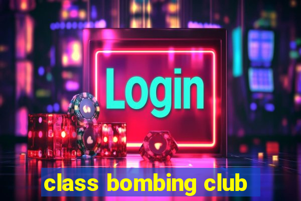 class bombing club