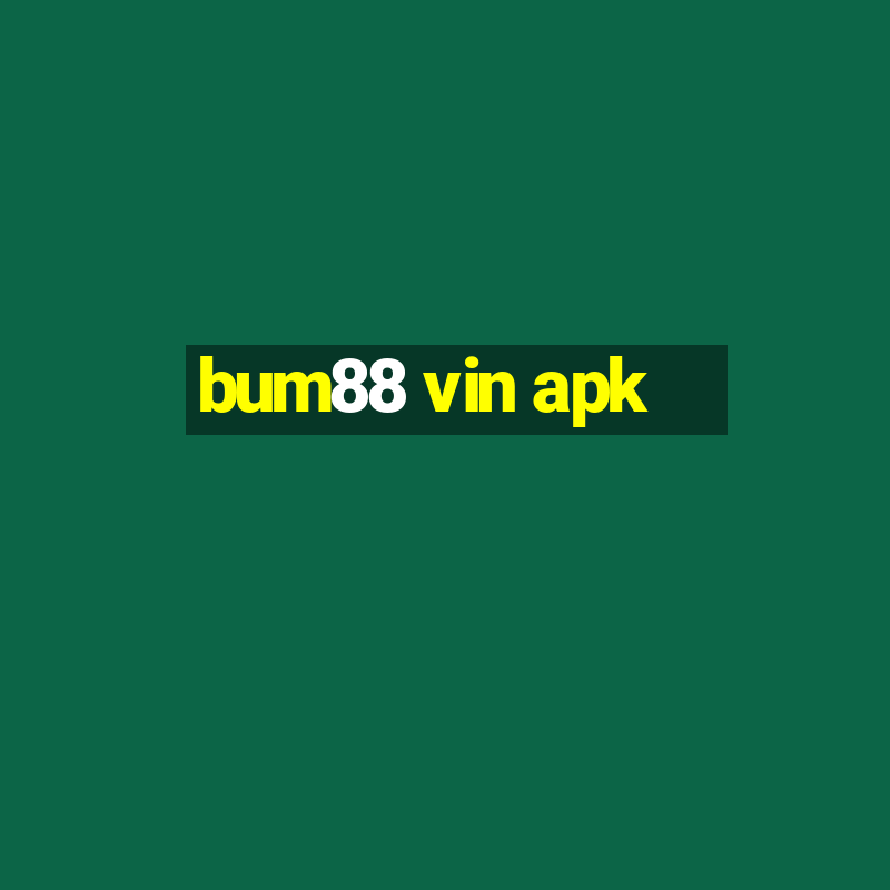 bum88 vin apk