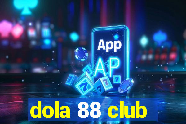 dola 88 club