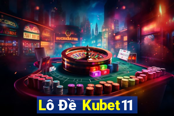 Lô Đề Kubet11