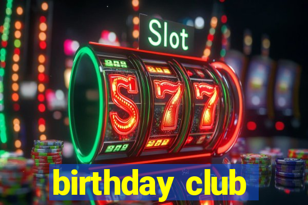 birthday club