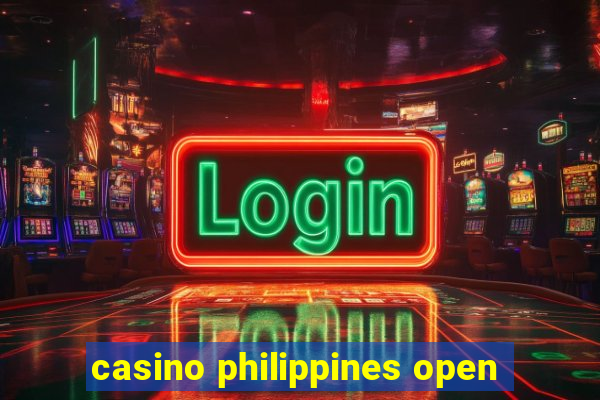 casino philippines open