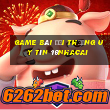 game bài đổi thưởng uy tín 10nhacai