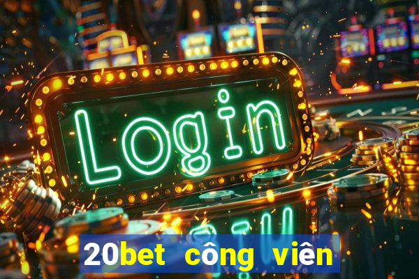 20bet công viên đầy xổ số