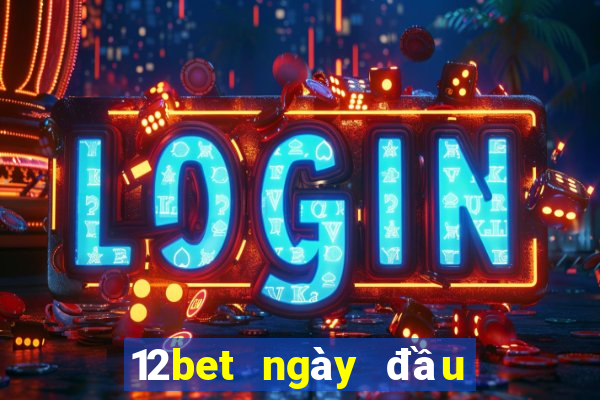 12bet ngày đầu năm mới