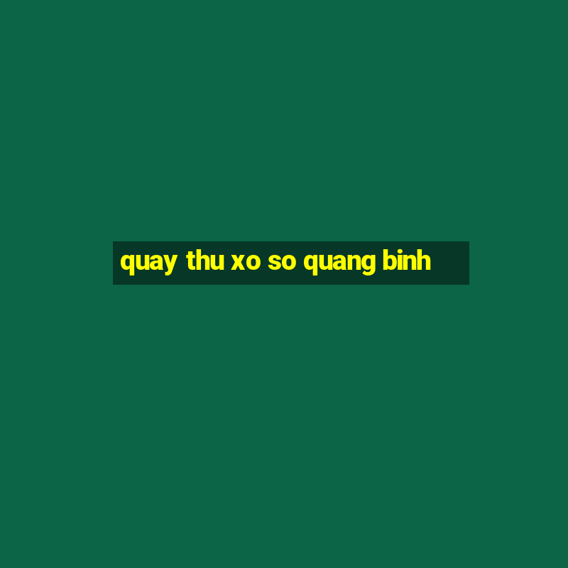 quay thu xo so quang binh