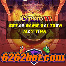 Bet.69 Game Bài Trên Máy Tính