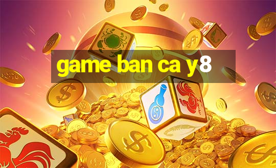 game ban ca y8