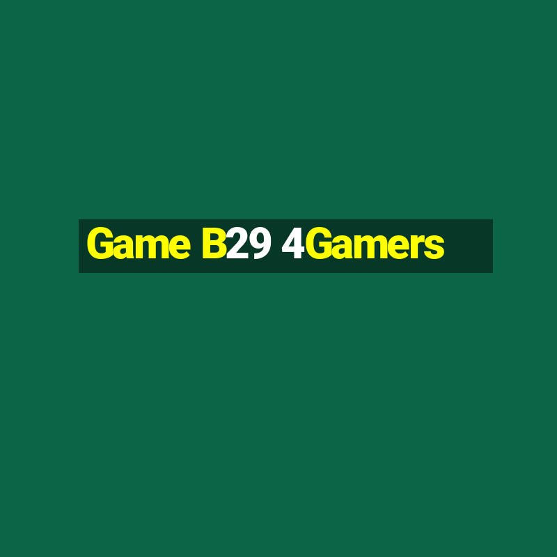 Game B29 4Gamers