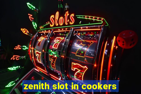 zenith slot in cookers