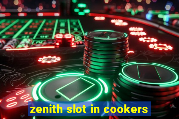 zenith slot in cookers