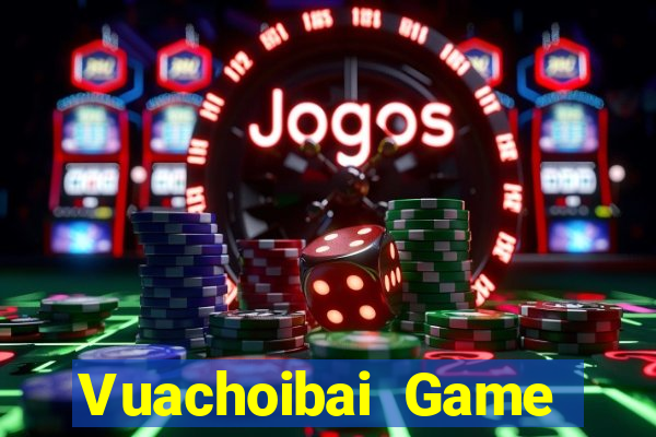 Vuachoibai Game Bài Lá