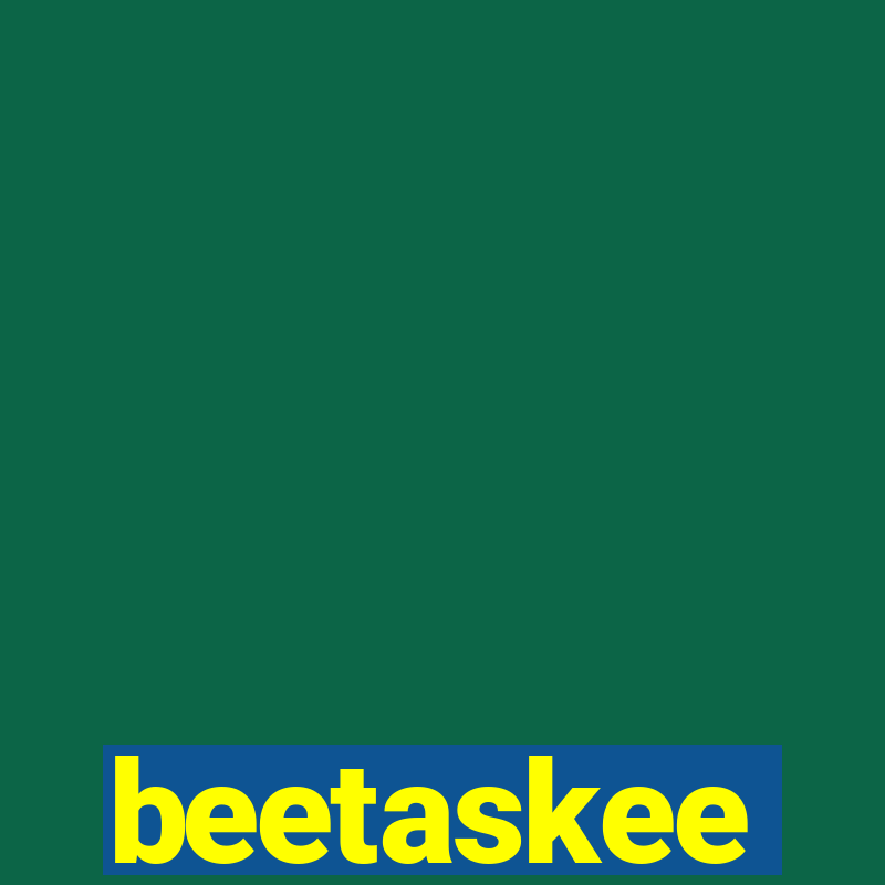 beetaskee