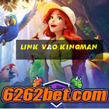 Link Vào Kingman