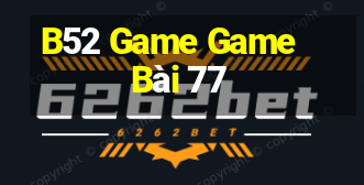 B52 Game Game Bài 77