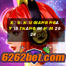 xổ số hậu giang ngày 15 tháng 04 năm 2024