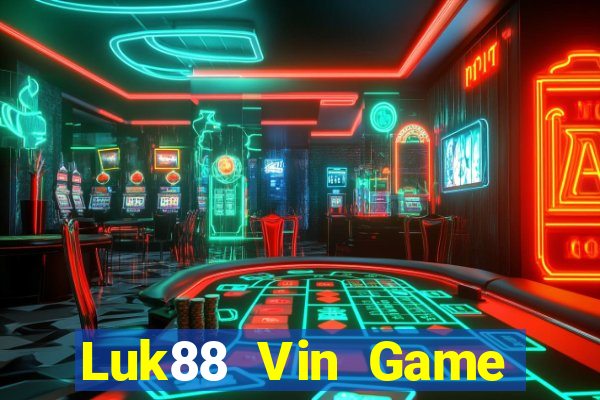 Luk88 Vin Game Bài Rút Tiền Uy Tín