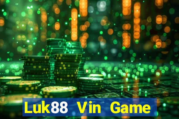 Luk88 Vin Game Bài Rút Tiền Uy Tín