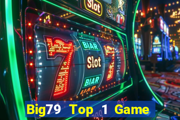 Big79 Top 1 Game Bài Đổi Thưởng Uy Tín