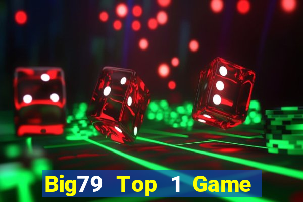 Big79 Top 1 Game Bài Đổi Thưởng Uy Tín