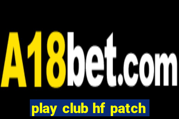 play club hf patch