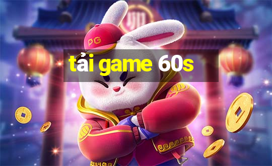 tải game 60s