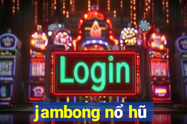 jambong nổ hũ