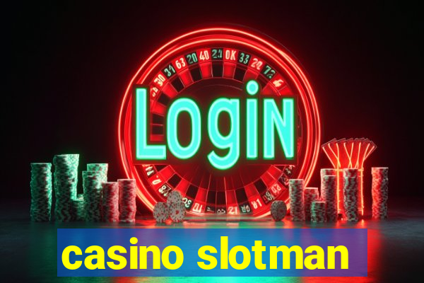 casino slotman