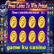 game ku casino