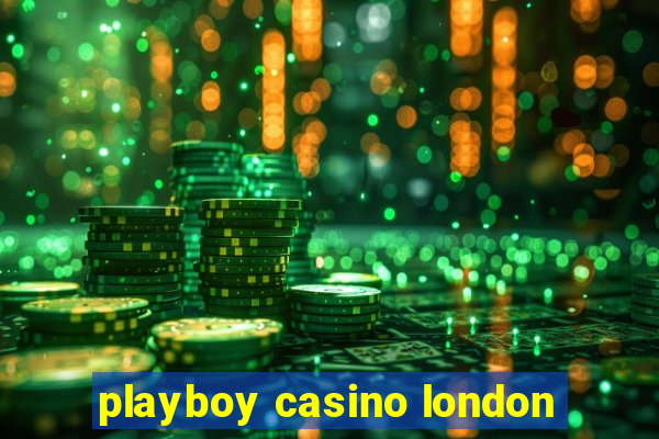 playboy casino london