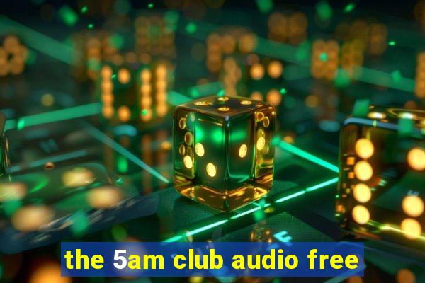 the 5am club audio free