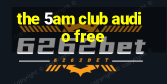 the 5am club audio free