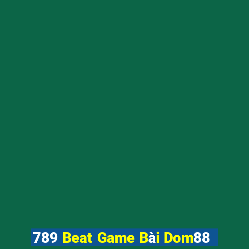 789 Beat Game Bài Dom88