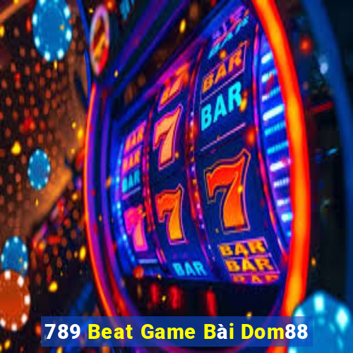 789 Beat Game Bài Dom88