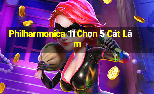 Philharmonica 11 Chọn 5 Cát Lâm