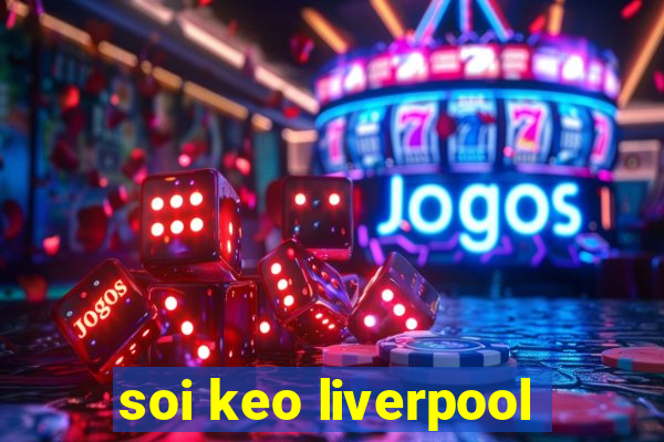 soi keo liverpool