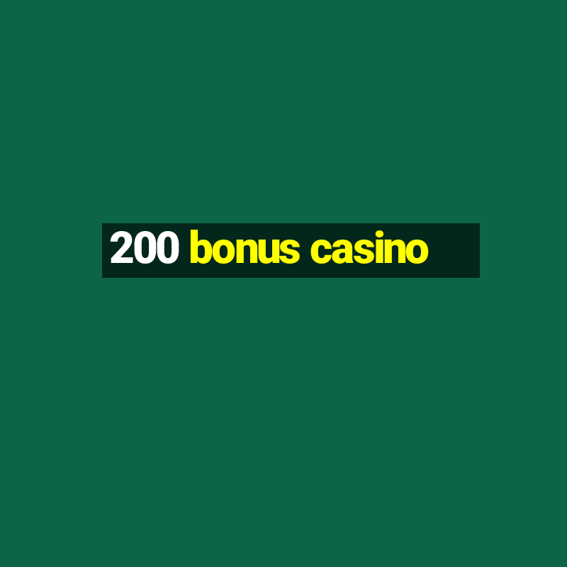 200 bonus casino