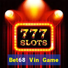 Bet68 Vin Game Bài Lừa Đảo