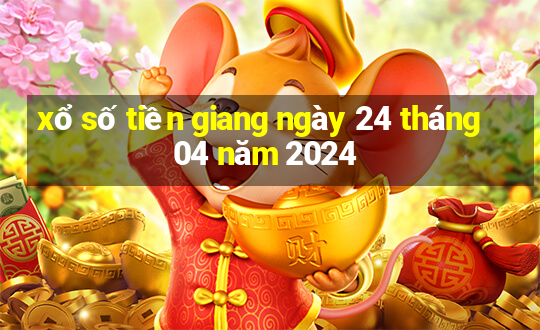 xổ số tiền giang ngày 24 tháng 04 năm 2024