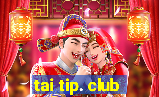 tai tip. club