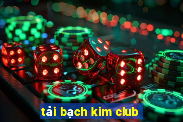 tải bạch kim club