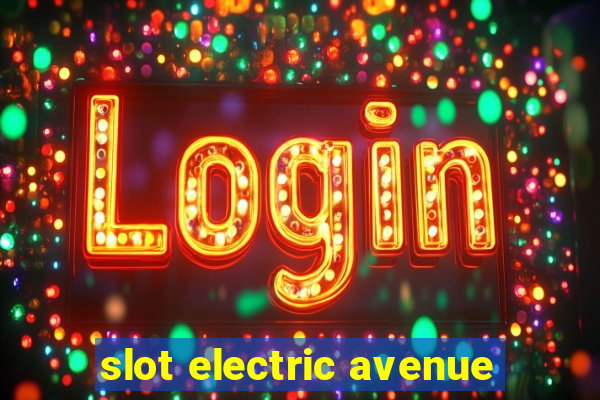 slot electric avenue