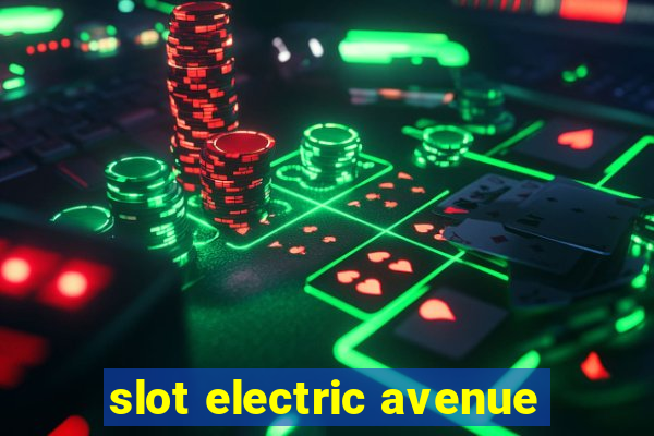 slot electric avenue