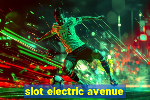 slot electric avenue