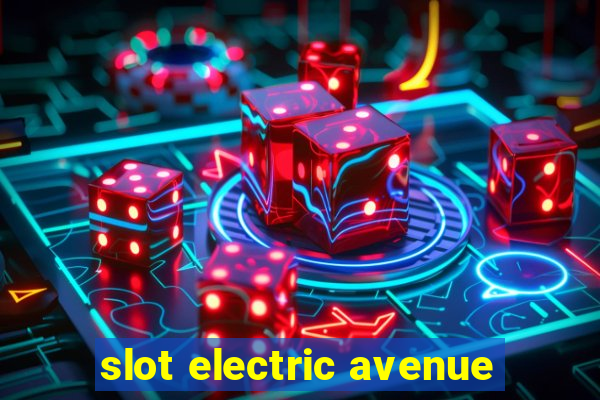 slot electric avenue