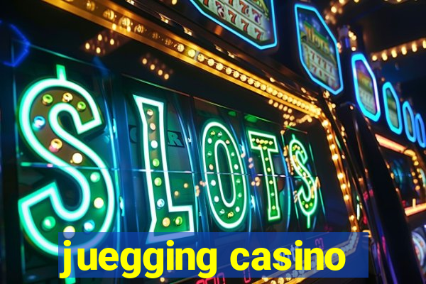 juegging casino